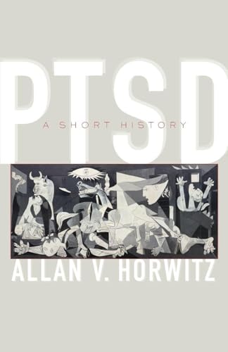 Ptsd: A Short History (Johns Hopkins Biographies Of Disease)