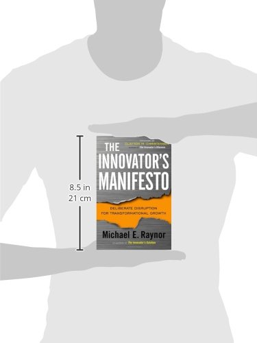The Innovator's Manifesto: Deliberate Disruption for Transformational Growth