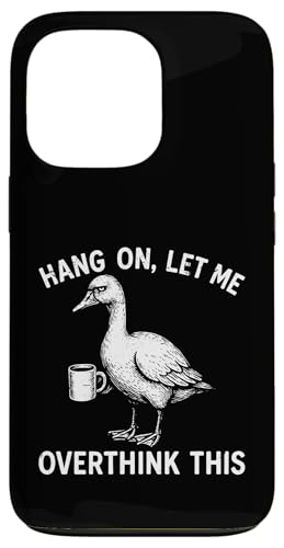 Hang On, Let Me Overthink This Funny Duck Drinking Coffee �X�}�z�P�[�X iPhone 13 Pro �p