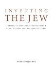Inventing the Jew: Antisemitic Stereotypes in Romanian and Other Central-East European Cultures (Studies in Antisemitism)