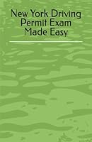 New York Driving Permit Exam Made Easy: Over 200 DMV Practice Questions to Help You Pass with Ease! B0F63HLXS2 Book Cover