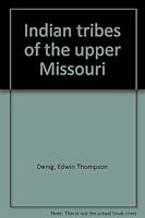Indian Tribes Of The Upper Missouri 0846601524 Book Cover