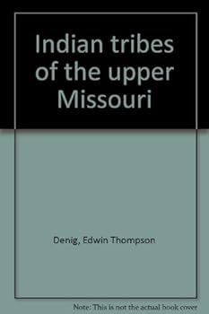 Indian Tribes Of The Upper Missouri