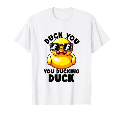 Duck You You Ducking Duck I Love Duck Lover Pato de goma grosero Camiseta