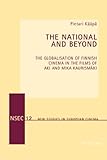  The National and Beyond: The Globalisation of Finnish Cinema in the Films of Aki and Mika Kaurismäki (New Studies in European Cinema, Band 12)