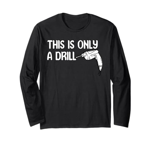 This Is Only A Drill Funny Dad Joke Tees Perfect Fathers Day Langarmshirt