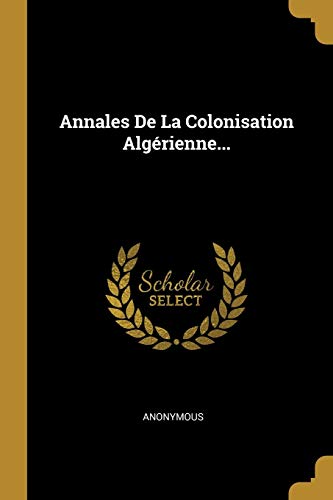 Annales De La Colonisation Algérienne... (French Edition)