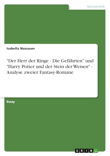 "Der Herr der Ringe - Die Gefährten" und "Harry Potter und der Stein der Weisen" - Analyse zweier Fantasy-Romane (German Edition)