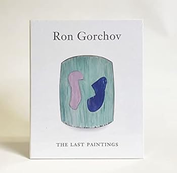 Hardcover Ron Gorchov: The Last Paintings 2017-2020 Book