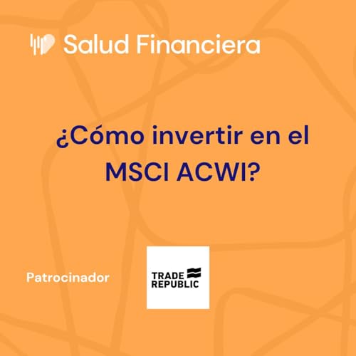 &iquest;C&oacute;mo invertir en el MSCI ACWI? Fondos y ETFs disponibles