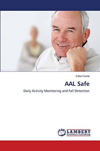 Preisvergleich Produktbild AAL Safe: Daily Activity Monitoring and Fall Detection