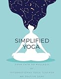 Simplified Yoga: your path to welness (English Edition)