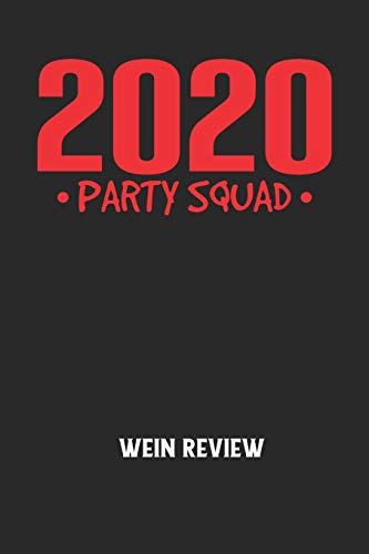 2020 PARTY SQUAD - Wein Review: Bewerte deine Lieblingsflasche und vergesse niemehr den Namen oder den Jahrgang! (German Edition)