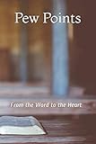 Pew Points: From the Word to the Heart (Sermon Notes)