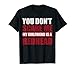 You don't scare me my girlfriend is a redhead T-Shirt