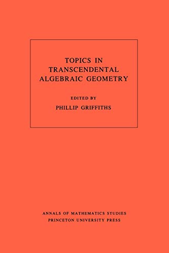 Topics in Transcendental Algebraic Geometry (Annals of Mathematics Studies, 106)