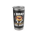 I Brat My Best Dad Jokes Bratwurst Stainless Steel Insulated Tumbler