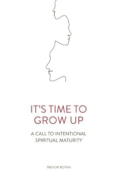 Paperback It's time to grow up: A call to intentional spiritual maturity Book