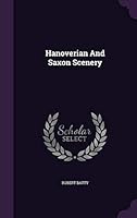 Hanoverian And Saxon Scenery 1342417380 Book Cover