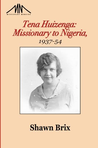 Aunt Tena: Missionary to Nigeria, 1937-54 (The Missionary Memoirs Series of the Van Raalte Press)