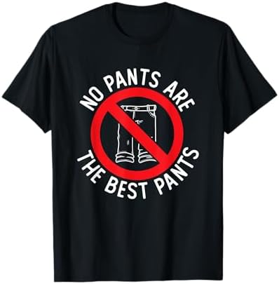 No Pants Required No Pants Club No Pants Are The Best Pants T-Shirt