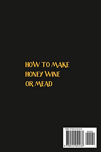 How To Make Honey Wine Or Mead: How To Get Started Including Supplies, Equipment And So On: Yeast Fo