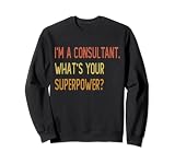 Ich bin ein Berater, was deine Superkraft ist Sweatshirt