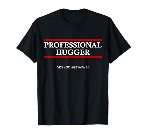 Free Hugs T Shirt- Professional Hugger: For Men Women Kids T-Shirt