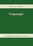 Traumzeit: Phänomenologie der Träume - Peter Zöls 