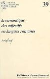 La sémantique des adjectifs: Essai d'analyse componentielle appliquée aux langues romanes