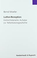 Luther-Rezeption: Kirchenhistorische Aufsatze Zur Reformationsgeschichte 3525554435 Book Cover