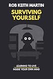 robe martiniquaise traditionnelle  Surviving Yourself: Learning to Live Inside Your Own Mind (English Edition)