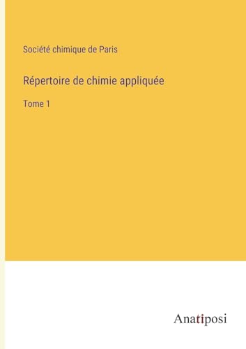 Répertoire de chimie appliquée: Tome 1 (French Edition)