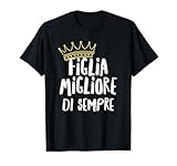 Photo Gallery donna migliore figlia di sempre migliore figlia del mondo maglietta Photo Gallery donna migliore figlia di sempre migliore figlia del mondo maglietta