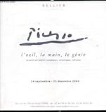  Catalogue de l\'exposition - Picasso l\'oeil, la main, le génie oeuvres sur papier, sculptures, céramiques, tableaux