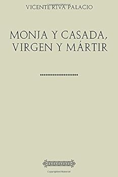Colección Riva Palacio. Monja y casada, virgen y mártir