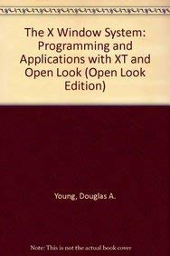 The X Window System: Programming and Applications With XT (Open Look Edition)