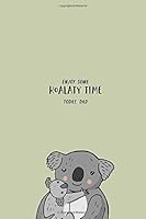 Enjoy Some Koalaty Time Today. Dad : Cute Koala Lovers Journal / Notebook / Diary / / Funny Quote / Birthday Gift : Blank Lined Cute Koala Lovers Journal 1676599010 Book Cover