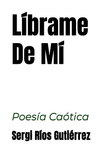 Líbrame De Mí (Spanish Edition)