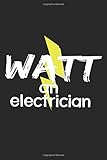  Watt An Electrician: A5 Notizbuch, 120 Seiten liniert, Elektriker Strom Elektroniker Elektrizität Watt Lustig