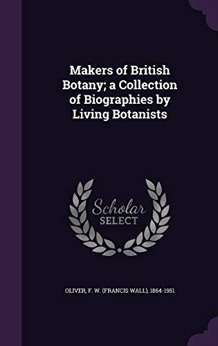 Makers of British Botany; a Collection of Biogr... 1341829618 Book Cover