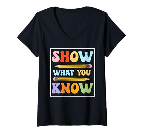 Womens Funny Test Day Show What You Know Motivational Students V-Neck T-Shirt