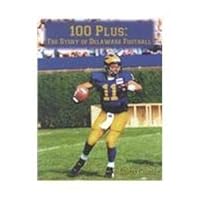 100 Plus: The Story of Delaware Football 1892142139 Book Cover