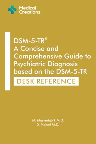 DSM-5-TR: A Concise and Comprehensive Guide to Psychiatric Diagnosis based on the DSM-5-TR: Desk Reference (DSM-5-TR Study Aids)