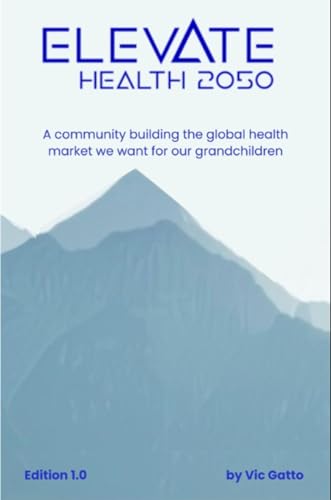 Elevate Health 2050: A community building the global health market we want for our grandchildren