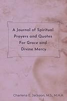 A Journal of Spiritual Prayers and Quotes for Grace and Divine Mercy 1955542015 Book Cover