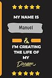  My Name Is Manuel And I’m Creating The Life Of My Dreams