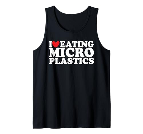I Love Eating Microplastics I Heart To Eat Micro plástico Camiseta sin Mangas