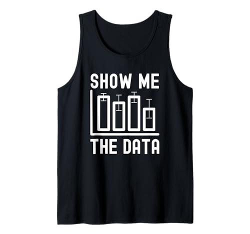 Show Me The Data | Funny Data Science | Funny Data Analyst Tank Top