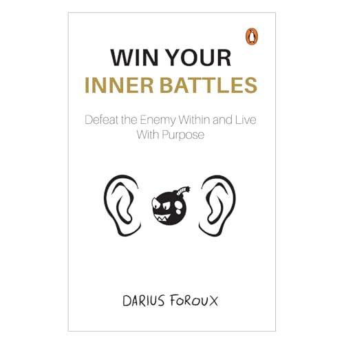 Win Your Inner Battles: Defeat the Enemy Within and Live With Purpose | Overcome Fear, Build Confidence & Conquer Self-Doubt